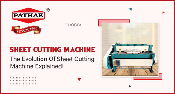 The Evolution Of Sheet Cutting Machine Explained!
